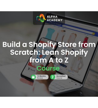 Build a Shopify Store from Scratch: Lean Shopify from A to Z Alpha Academy Code Key GLOBAL